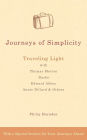 Journeys of Simplicity: Traveling Light with Thomas Merton, Basho, Edward Abbey, Annie Dillard & Others