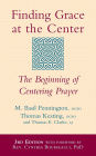 Finding Grace at the Center (3rd Edition): The Beginning of Centering Prayer