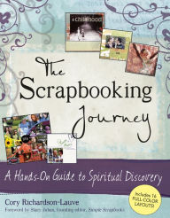 Title: The Scrapbooking Journey: A Hands-On Guide to Spiritual Discovery, Author: Cory Richardson-Lauve