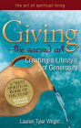 Giving-The Sacred Art: Creating a Lifestyle of Generousity