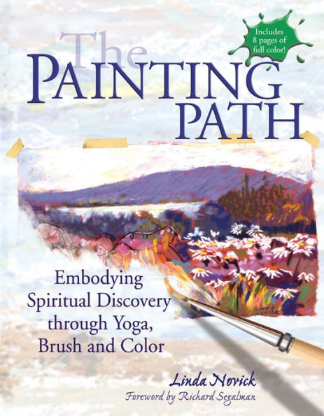 The Painting Path: Embodying Spiritual Discovery through Yoga, Brush and Color