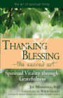 Thanking & Blessing-The Sacred Art: Spiritual Vitality through Gratefullness