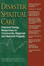 Disaster Spiritual Care: Practical Clergy Responses to Community, Regional and National Tragedy / Edition 1