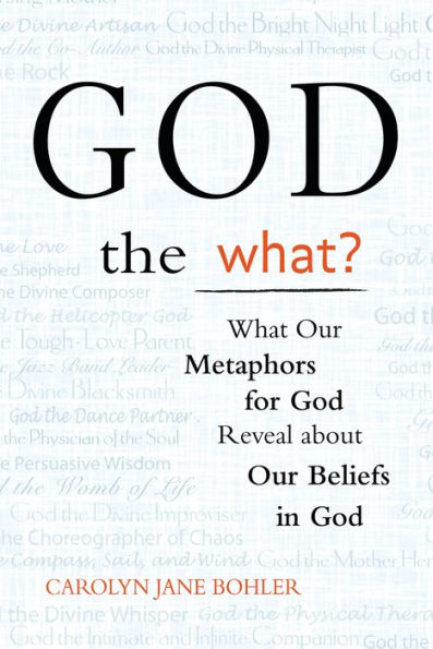 God the What?: What Our Metaphors for Reveal about Beliefs