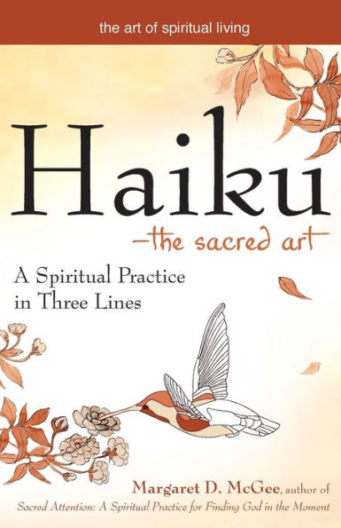 Haiku-The Sacred Art: A Spiritual Practice Three Lines