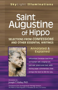 Title: Saint Augustine of Hippo: Selections from Confessions and Other Essential Writings-Annotated & Explained, Author: Joseph T. Kelley