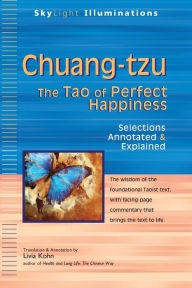 Title: Chuang-tzu: The Tao of Perfect Happiness-Selections Annotated & Explained, Author: Turner Publishing Company