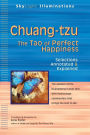 Chuang-tzu: The Tao of Perfect Happiness-Selections Annotated & Explained