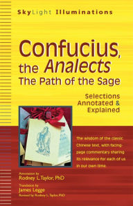 Title: Confucius, the Analects: The Path of the Sage-Selections Annotated & Explained, Author: Rodney L. Taylor PhD