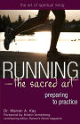 Running-The Sacred Art: Preparing to Practice