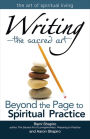 Writing-The Sacred Art: Beyond the Page to Spiritual Practice