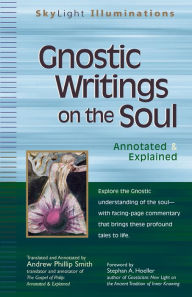 Title: Gnostic Writings on the Soul: Annotated & Explained, Author: Andrew Phillip Smith