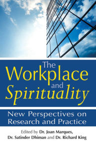 Title: The Workplace and Spirituality: New Perspectives on Research and Practice, Author: Joan Marques