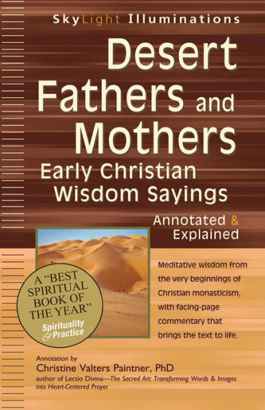 Desert Fathers and Mothers: Early Christian Wisdom Sayings--Annotated & Explained