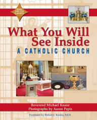 Title: What You Will See Inside a Catholic Church, Author: Micheal Keane