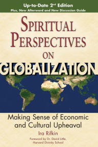 Title: Spiritual Perspectives on Globalization (2nd Edition): Making Sense of Economic and Cultural Upheaval, Author: Ira Rifkin