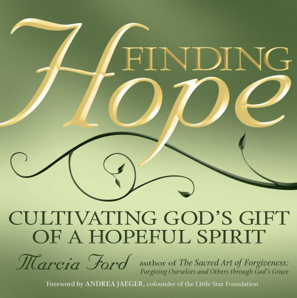 Finding Hope: Cultivating God's Gift of a Hopeful Spirit