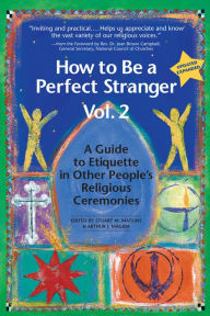 Title: How to Be a Perfect Stranger (1st Ed., Vol 2): The Essential Religious Etiquette Handbook, Author: Arthur J. Magida