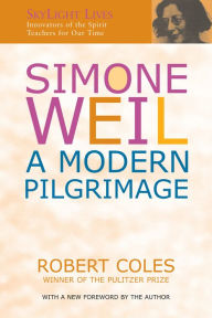 Title: Simone Weil: A Modern Pilgrimage, Author: Robert Coles