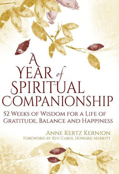 A Year of Spiritual Companionship: 52 Weeks of Wisdom for a Life of Gratitude, Balance and Happiness