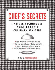 Title: Chef's Secrets: Insider Techniques from Today's Culinary Masters, Author: Francine Maroukian