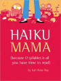 Haiku Mama: (Because 17 Syllables Is All You Have Time to Read)