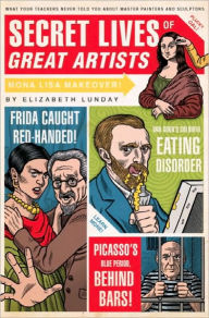 Title: Secret Lives of the Great Artists, Author: Elizabeth Lunday