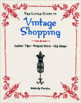 Alternative view 1 of The Little Guide to Vintage Shopping: Insider Tips, Helpful Hints, Chic Shops