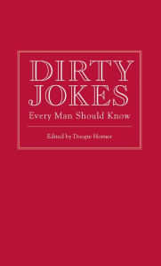 Title: Dirty Jokes Every Man Should Know, Author: Doogie Horner