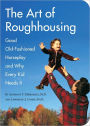 The Art of Roughhousing: Good Old-Fashioned Horseplay and Why Every Kid Needs It