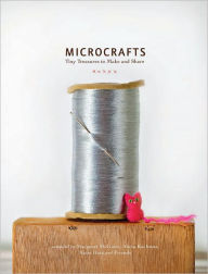 Title: Microcrafts: Tiny Treasures to Make and Share, Author: Margaret Mcguire