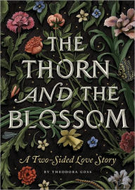 Title: The Thorn and the Blossom: A Two-Sided Love Story, Author: Theodora Goss