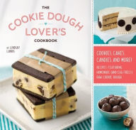 Title: The Cookie Dough Lover's Cookbook: Cookies, Cakes, Candies, and More, Author: Lindsay Landis