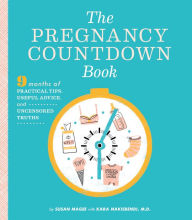 Title: The Pregnancy Countdown Book: Nine Months of Practical Tips, Useful Advice, and Uncensored Truths, Author: Susan Magee