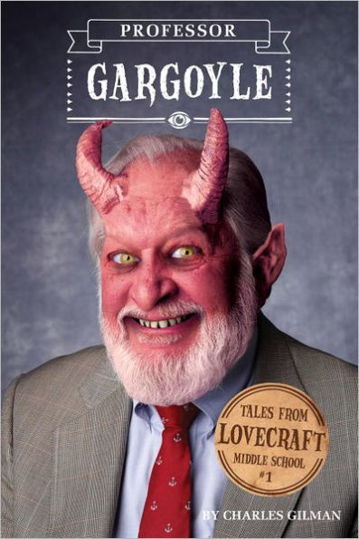 Professor Gargoyle (Tales from Lovecraft Middle School Series #1)