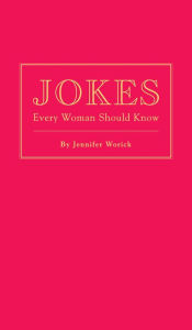 Title: Jokes Every Woman Should Know, Author: Jennifer Worick