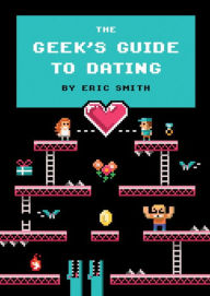 Title: The Geek's Guide to Dating, Author: Eric Smith