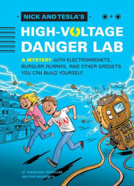 Title: Nick and Tesla and the High-Voltage Danger Lab: A Mystery with Gadgets You Can Build Yourself ourself, Author: Bob Pflugfelder