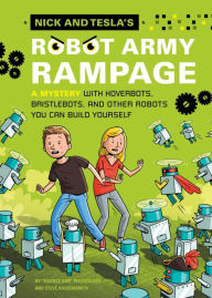 Title: Nick and Tesla's Robot Army Rampage: A Mystery with Hoverbots, Bristle Bots, and Other Robots You Can Build Yourself, Author: Bob Pflugfelder