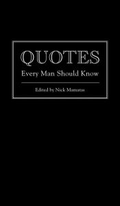 Title: Quotes Every Man Should Know, Author: Nick Mamatas