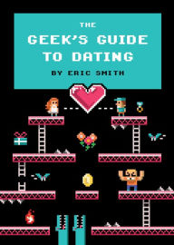 Title: The Geek's Guide to Dating, Author: Eric Smith