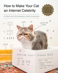 Title: How to Make Your Cat an Internet Celebrity: A Guide to Financial Freedom, Author: Patricia Carlin