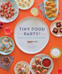 Tiny Food Party!: Bite-Size Recipes for Miniature Meals