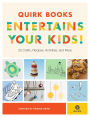 Quirk Books Entertains Your Kids: 20 Crafts, Recipes, Activities, and More!