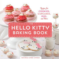 Title: The Hello Kitty Baking Book: Recipes for Cookies, Cupcakes, and More, Author: Michele Chen Chock