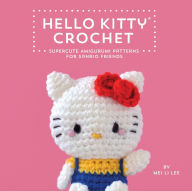 Title: Hello Kitty Crochet: Supercute Amigurumi Patterns for Sanrio Friends, Author: Mei Li Lee