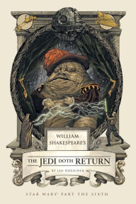 Title: William Shakespeare's The Jedi Doth Return, Author: Ian Doescher