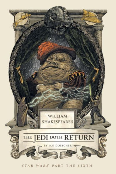 William Shakespeare's the Jedi Doth Return: Star Wars Part Sixth