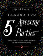 Quirk Books Throws You 5 Awesome Parties: Themes, Snacks, Crafts, Drinks, and Décor for Year-Round Entertaining