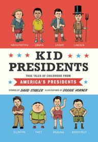 Title: Kid Presidents: True Tales of Childhood from America's Presidents, Author: David Stabler
